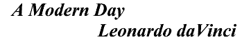A Modern Day Leonardo daVinci
